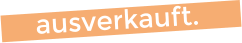 ausverkauft.